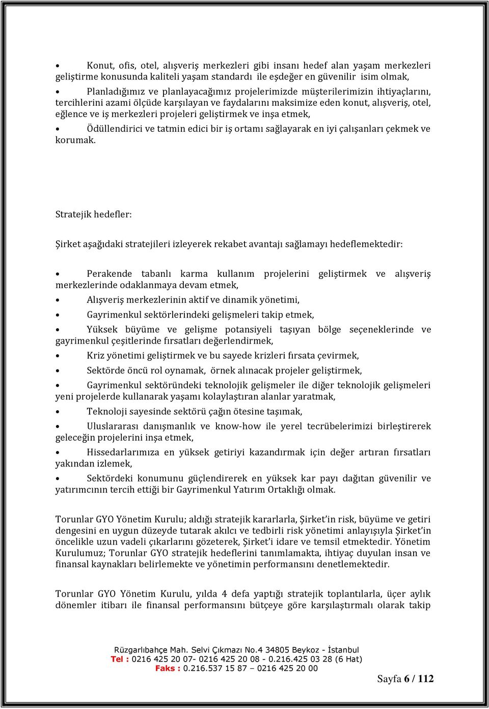 Ödüllendirici ve tatmin edici bir iş ortamı sağlayarak en iyi çalışanları çekmek ve korumak.