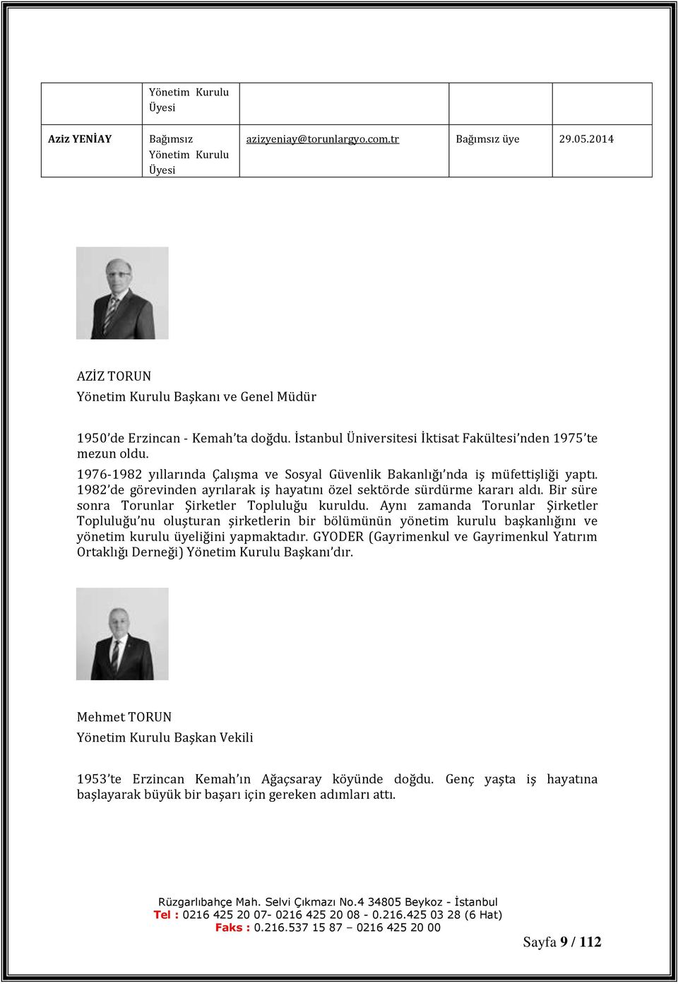 1982 de görevinden ayrılarak iş hayatını özel sektörde sürdürme kararı aldı. Bir süre sonra Torunlar Şirketler Topluluğu kuruldu.