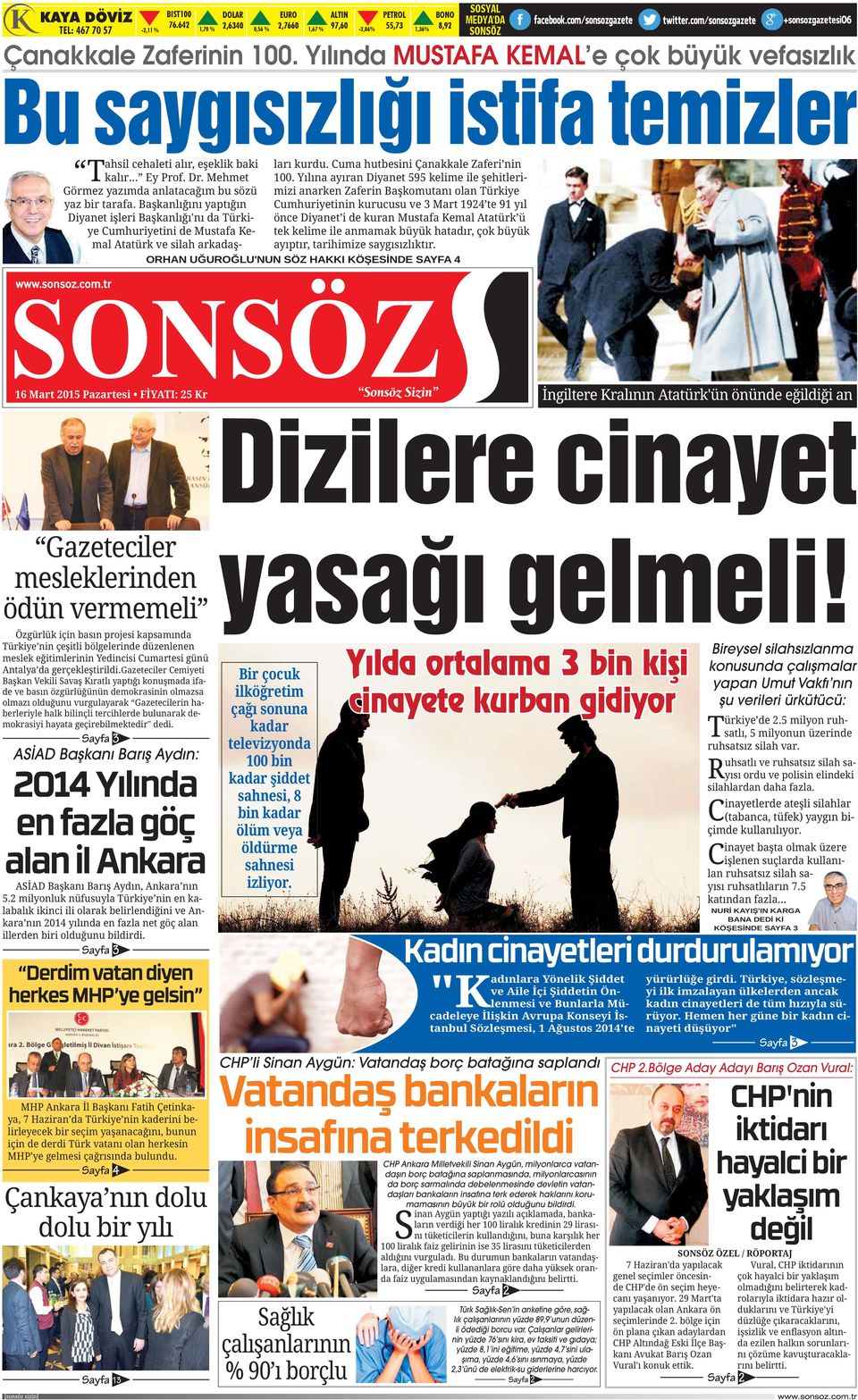 Yılında MUSTAFA KEMAL e çok büyük vefasızlık T - - - Dizilere cinayet - - - Sayfa 3 ASİAD Başkanı Barış Aydın: en fazla göç alan il Ankara - - Sayfa 3 herkes MHP ye gelsin - - Sayfa 4 Sayfa 13