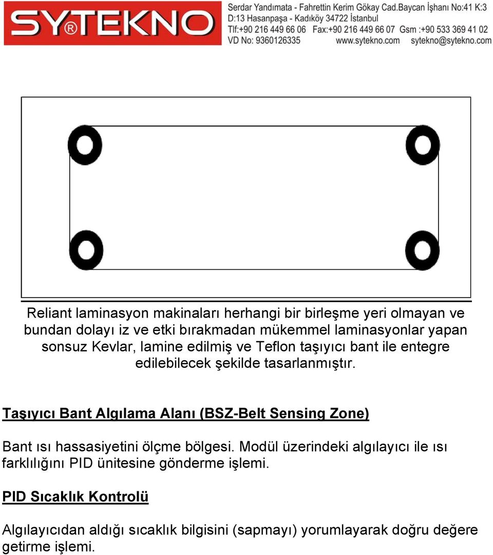 Taşıyıcı Bant Algılama Alanı (BSZ-Belt Sensing Zone) Bant ısı hassasiyetini ölçme bölgesi.