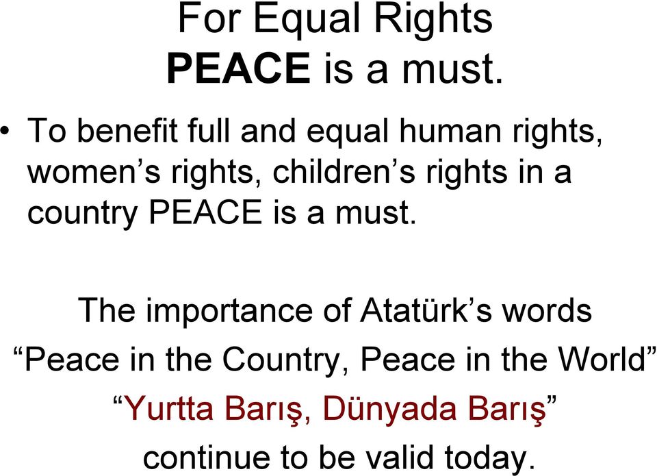 rights in a country PEACE is a must.