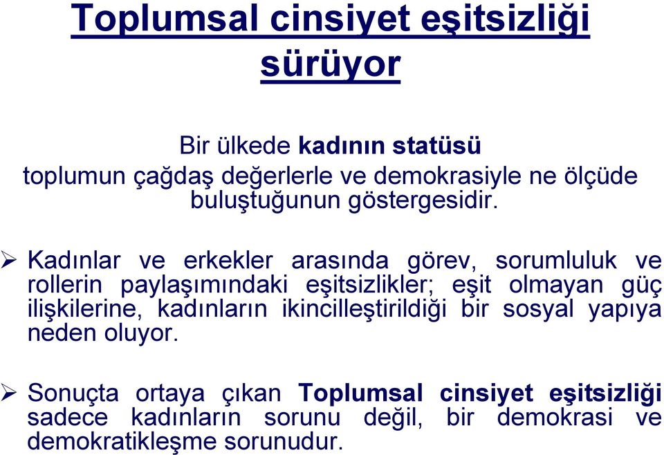 Kadınlar ve erkekler arasında görev, sorumluluk ve rollerin paylaşımındaki eşitsizlikler; eşit olmayan güç