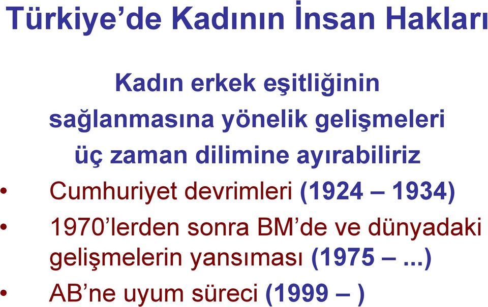 ayırabiliriz Cumhuriyet devrimleri (1924 1934) 1970 lerden