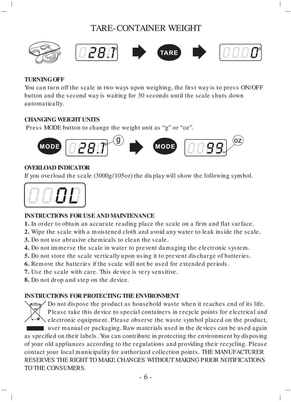 INSTRUCTIONS FOR USE AND MAINTENANCE 1. In order to obtain an accurate reading place the scale on a firm and flat surface. 2.