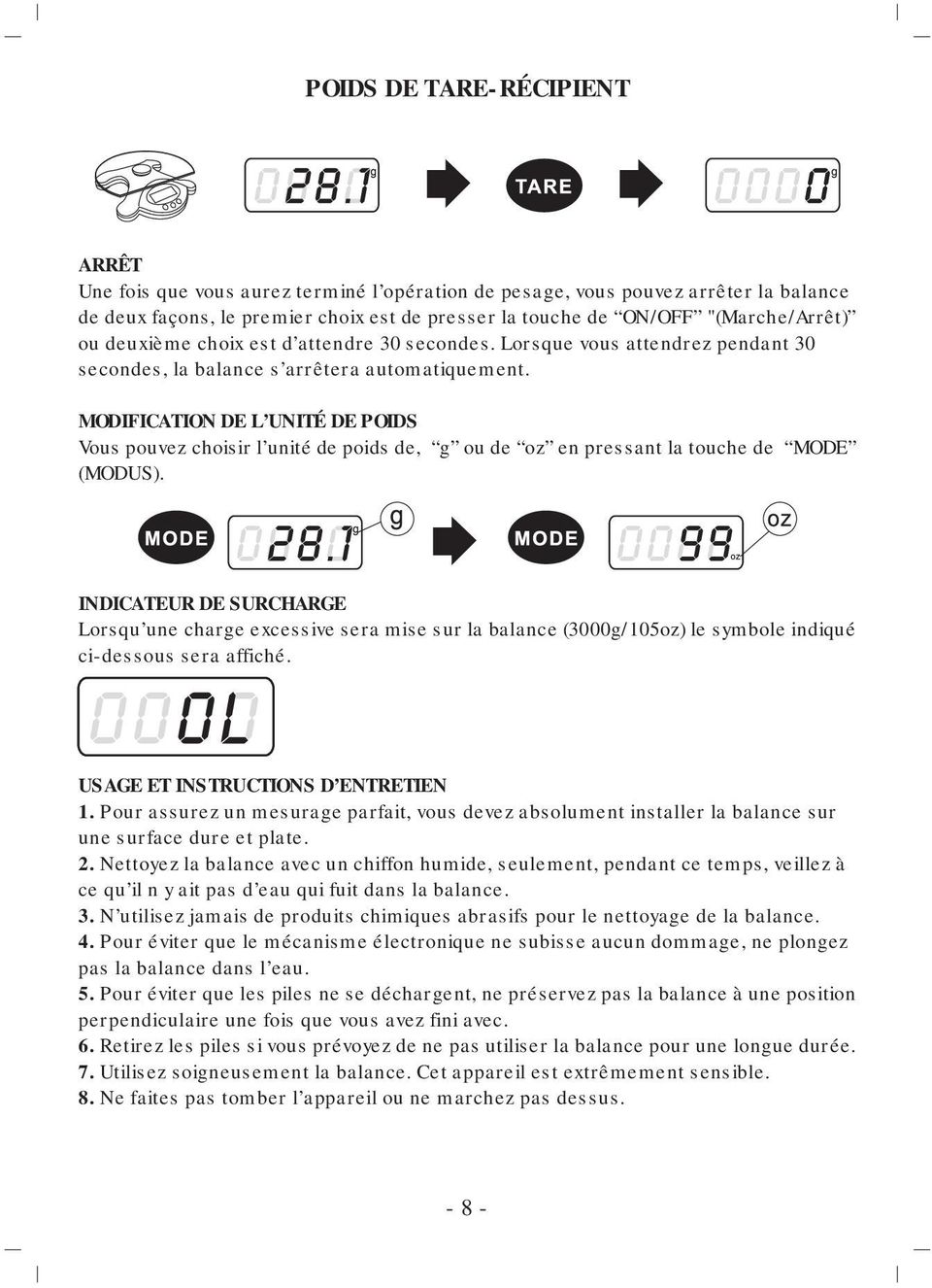 MODIFICATION DE L UNITÉ DE POIDS Vous pouvez choisir l unité de poids de, g ou de oz en pressant la touche de MODE (MODUS).