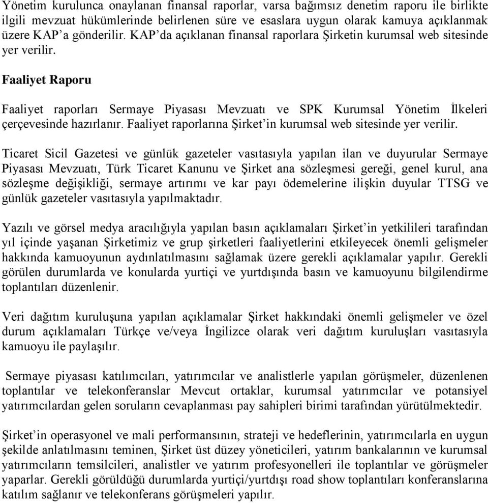 Faaliyet raporlarına Şirket in kurumsal web sitesinde yer verilir.