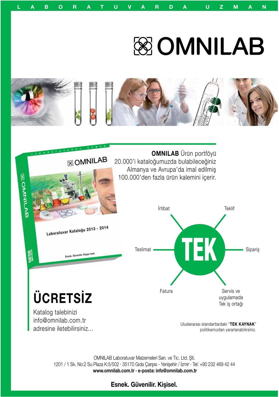 İrtibat Teklif Teslimat Sipariş ÜCRETSİZ Katalog talebinizi info@omnilab.com.tr adresine iletebilirsiniz.