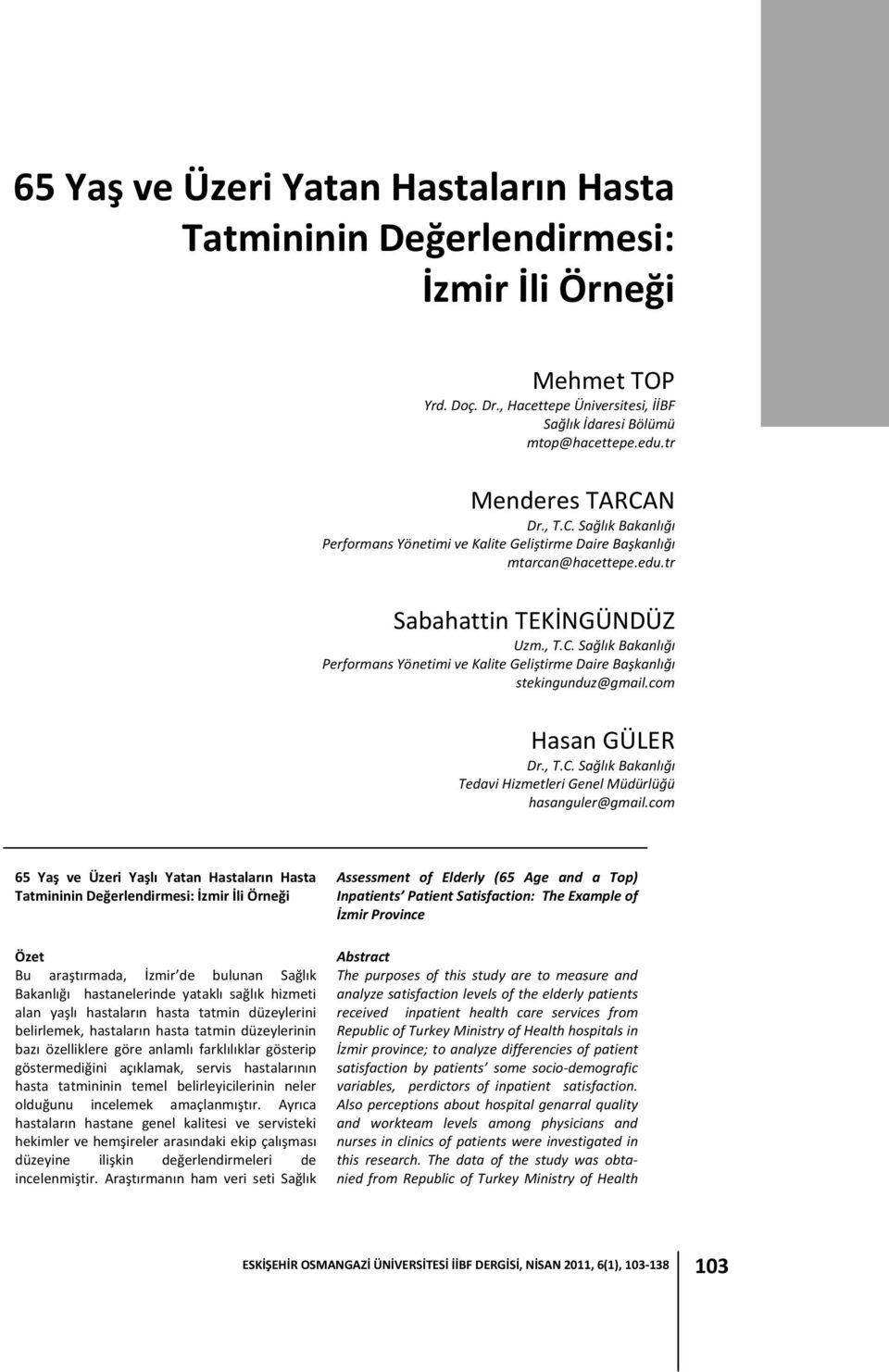 com Hasan GÜLER Dr., T.C. Sağlık Bakanlığı Tedavi Hizmetleri Genel Müdürlüğü hasanguler@gmail.