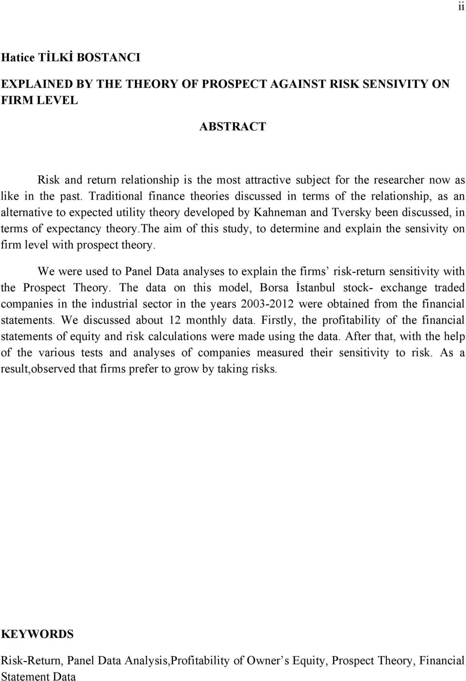 Traditional finance theories discussed in terms of the relationship, as an alternative to expected utility theory developed by Kahneman and Tversky been discussed, in terms of expectancy theory.