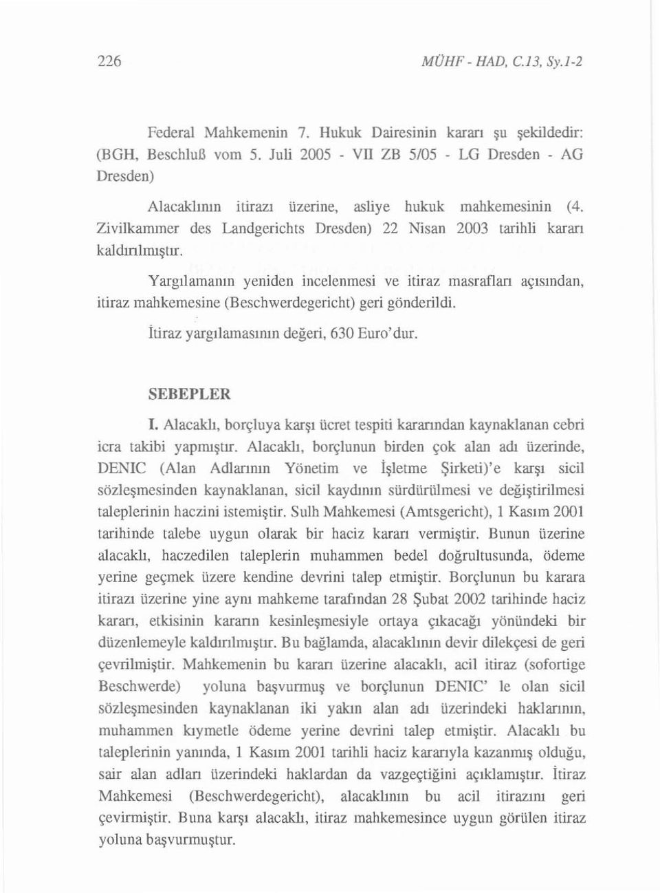 Zi v i l k amıner des Landgericht s Dresden) 22 Nisan 2003 tarihli kararı k al d ırı l mış t ı r.