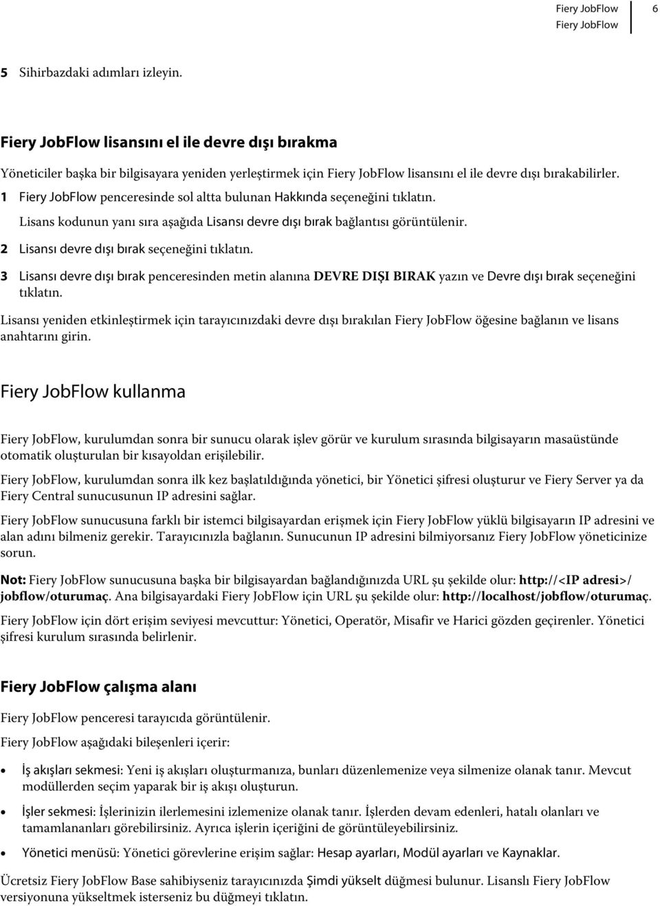 3 Lisansı devre dışı bırak penceresinden metin alanına DEVRE DIŞI BIRAK yazın ve Devre dışı bırak seçeneğini tıklatın.