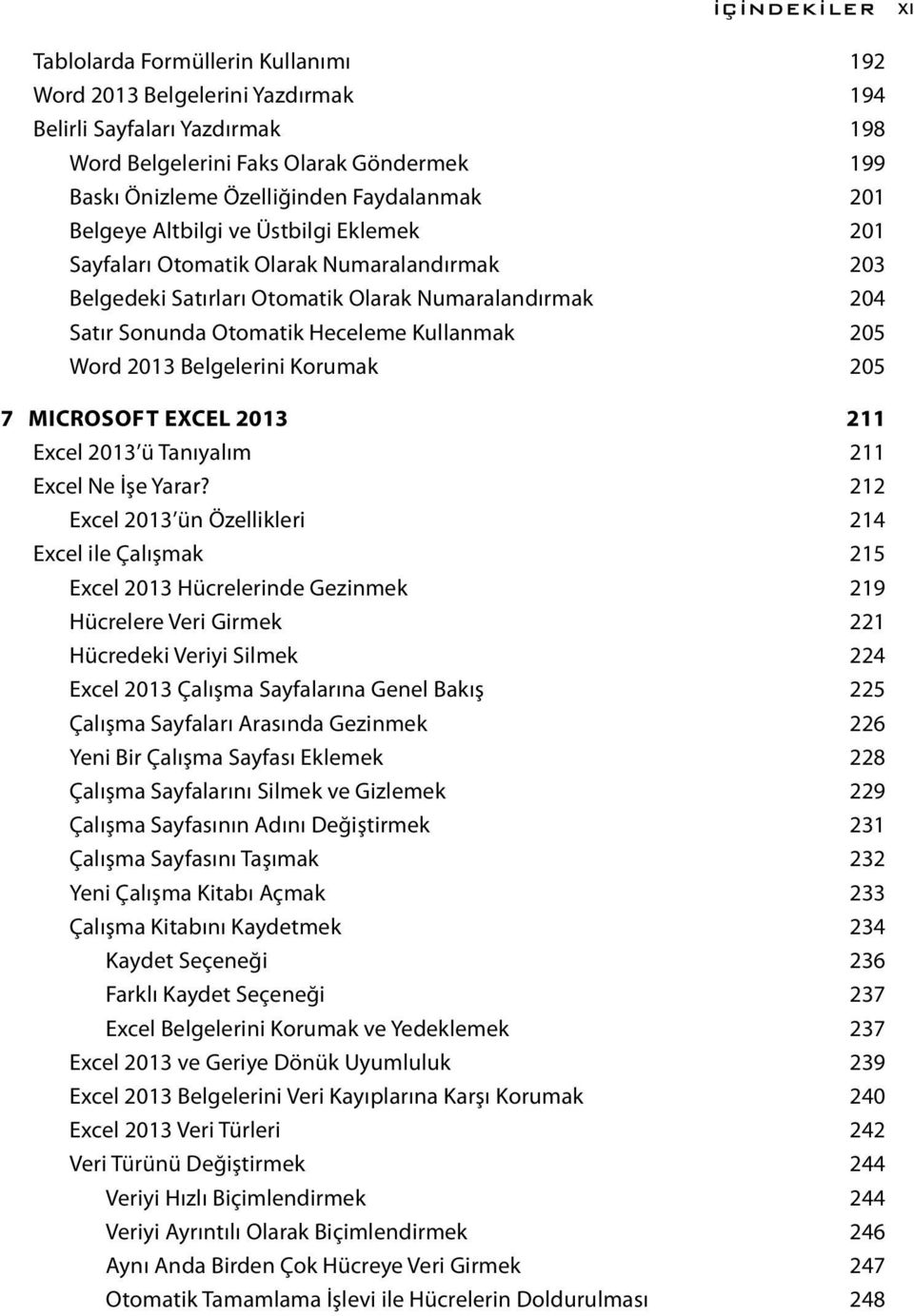 Kullanmak 205 Word 2013 Belgelerini Korumak 205 7 MICROSOFT EXCEL 2013 211 Excel 2013 ü Tanıyalım 211 Excel Ne İşe Yarar?