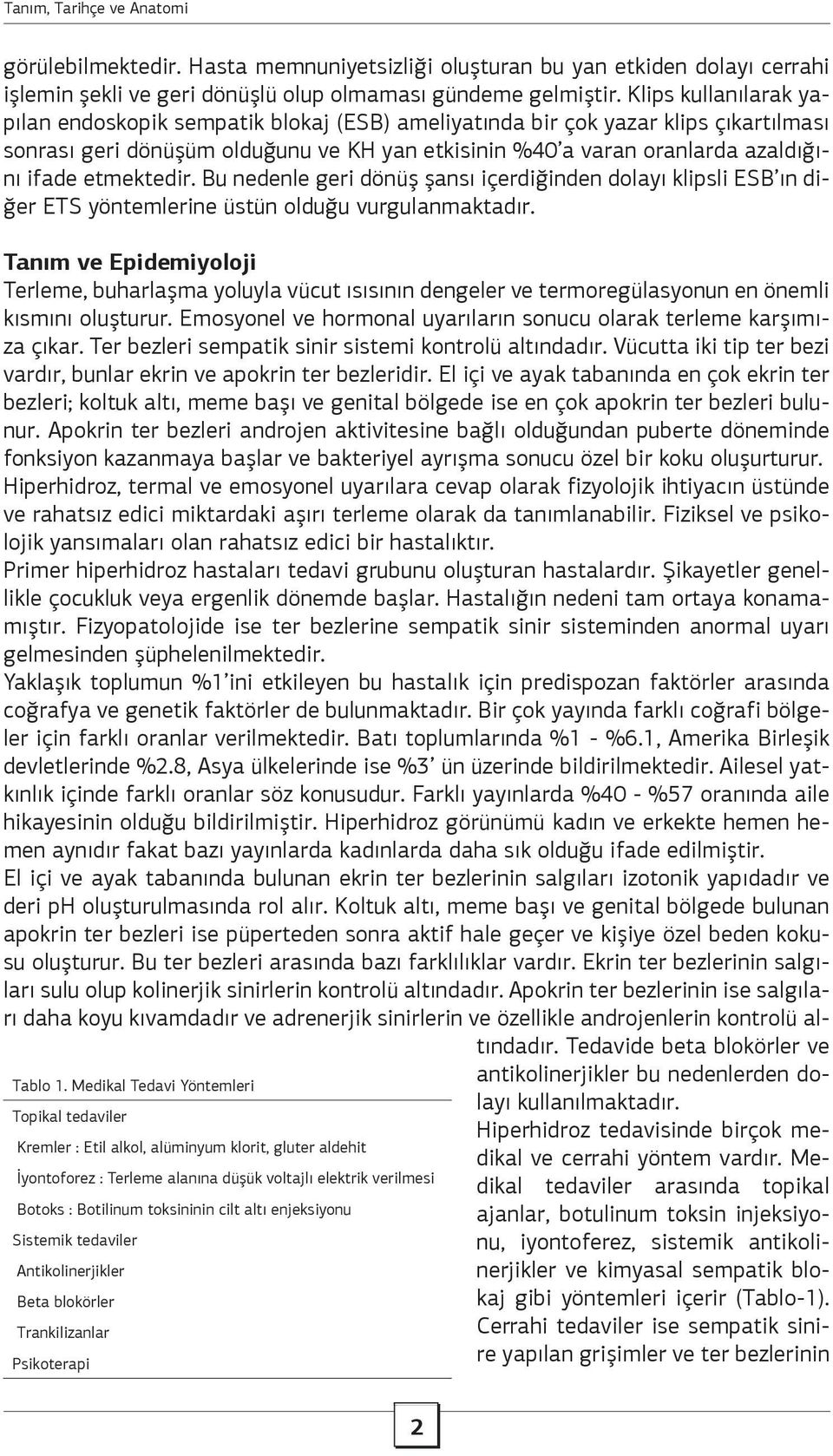 etmektedir. Bu nedenle geri dönüş şansı içerdiğinden dolayı klipsli ESB ın diğer ETS yöntemlerine üstün olduğu vurgulanmaktadır.