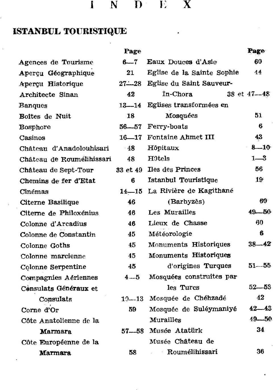 Cc«npagnies Aériennes Cènsulats Généraux et CoiJisulats Corne d*or Côte Anatolienne de la Marmara Côte Européenne de la Marmara Page 6 7 Eaux Douces d'asie 60 21 Eglise de la Sainte Sophie 44 27^8