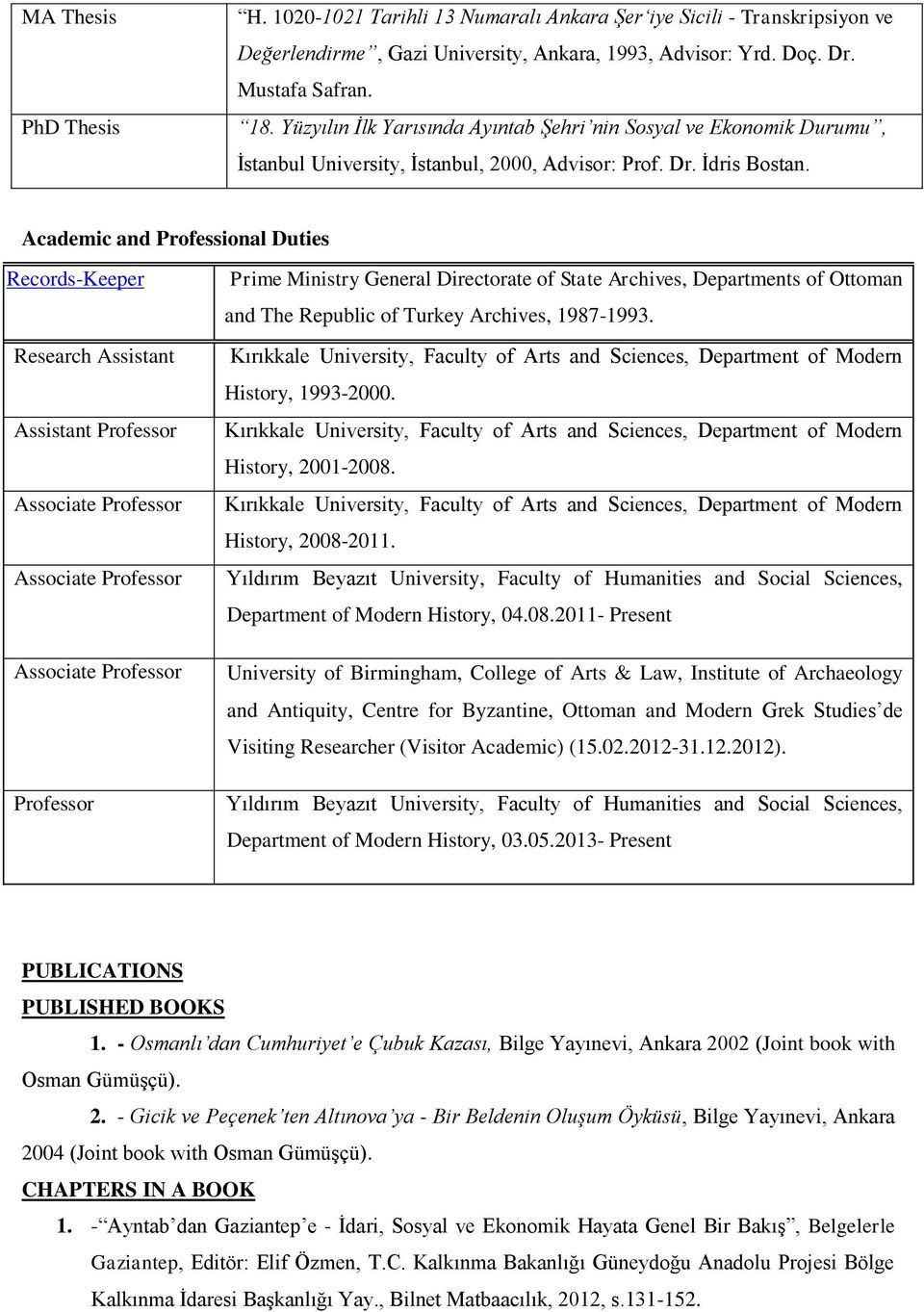 Academic and Professional Duties Records-Keeper Research Assistant Assistant Professor Associate Professor Associate Professor Associate Professor Professor Prime Ministry General Directorate of