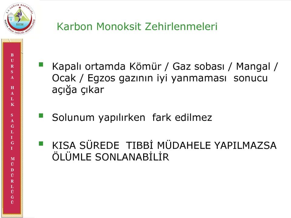 gazının iyi yanmaması sonucu açığa çıkar