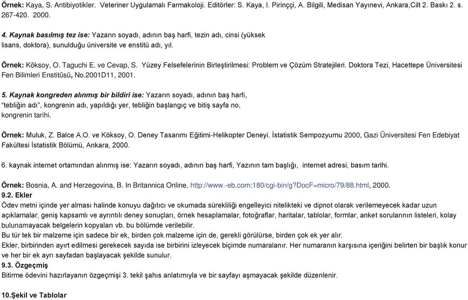 Yüzey Felsefelerinin Birleştirilmesi: Problem ve Çözüm Stratejileri. Doktora Tezi, Hacettepe Üniversitesi Fen Bilimleri Enstitüsü, No.2001D11, 2001. 5.