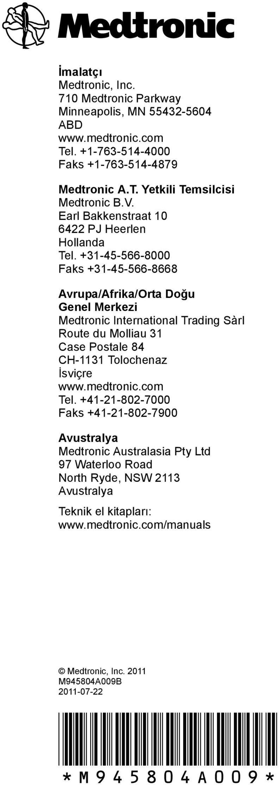 +31-45-566-8000 Faks +31-45-566-8668 Avrupa/Afrika/Orta Doğu Genel Merkezi Medtronic International Trading Sàrl Route du Molliau 31 Case Postale 84 CH-1131 Tolochenaz