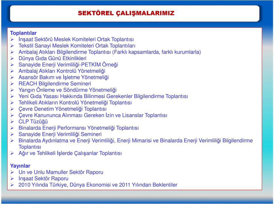 Semineri Yangın Önleme ve Söndürme Yönetmeliği Yeni Gıda Yasası Hakkında Bilinmesi Gerekenler Bilgilendirme Toplantısı Tehlikeli Atıkların Kontrolü Yönetmeliği Toplantısı Çevre Denetim Yönetmeliği