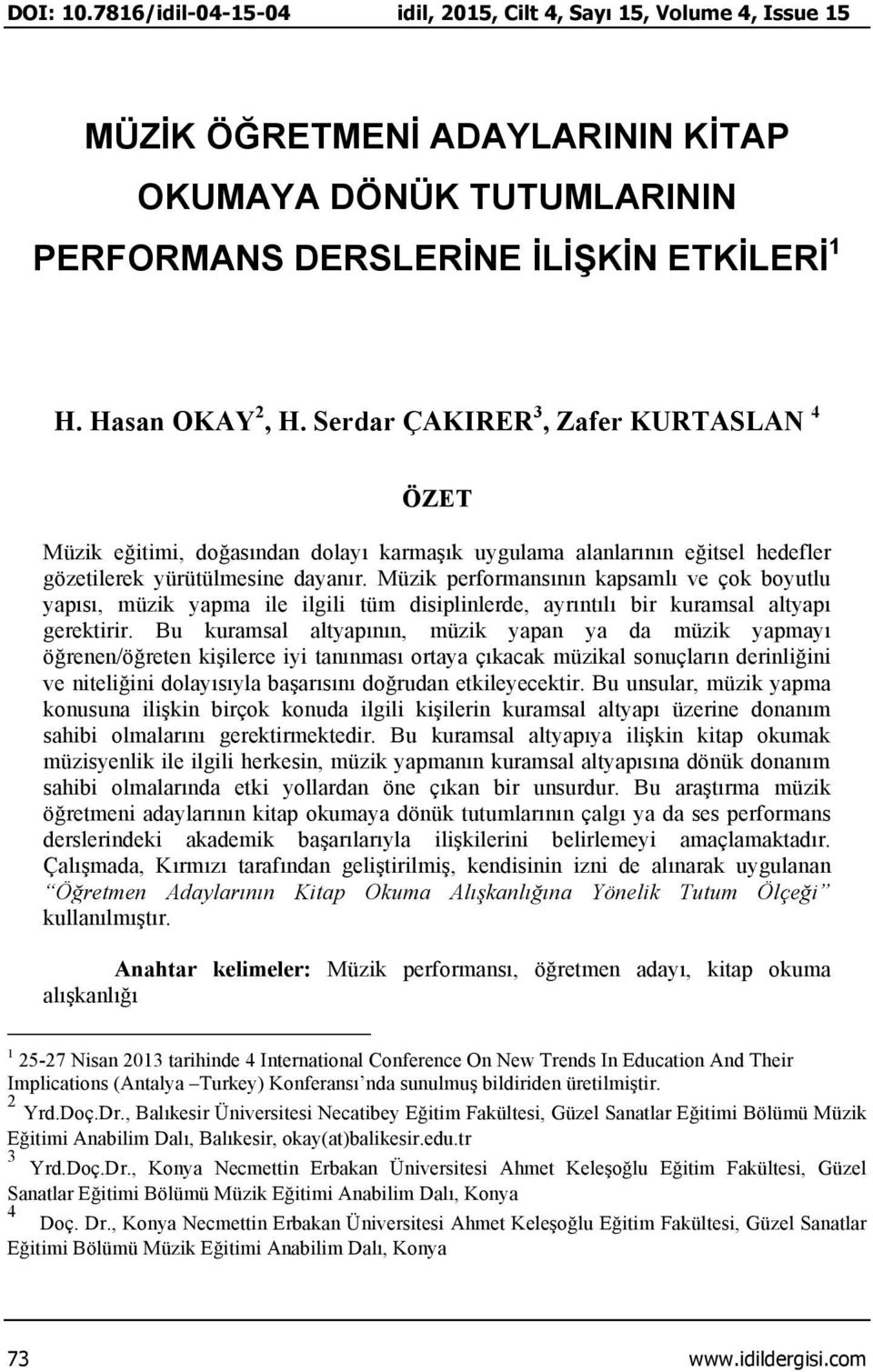 Müzik performansının kapsamlı ve çok boyutlu yapısı, müzik yapma ile ilgili tüm disiplinlerde, ayrıntılı bir kuramsal altyapı gerektirir.