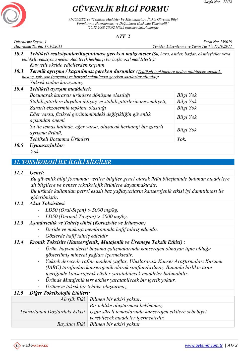 3 Termik ayrışma / kaçınılması gereken durumlar (Tehlikeli tepkimelere neden olabilecek sıcaklık, basınç, ışık, şok (çarpma) ve benzeri sakınılması gereken şartlarlar altında.