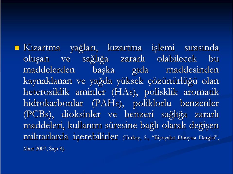 hidrokarbonlar (PAHs), poliklorlu benzenler (PCBs), dioksinler ve benzeri sağlığ ığa a zararlı maddeleri, kullanım m