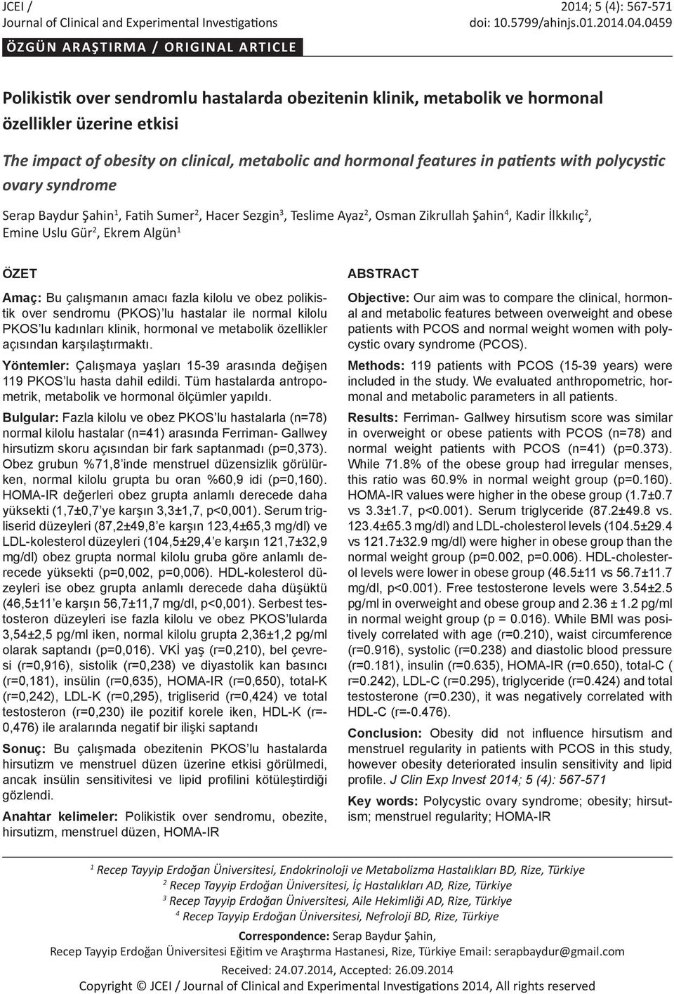 hormonal features in patients with polycystic ovary syndrome Serap Baydur Şahin 1, Fatih Sumer 2, Hacer Sezgin 3, Teslime Ayaz 2, Osman Zikrullah Şahin 4, Kadir İlkkılıç 2, Emine Uslu Gür 2, Ekrem