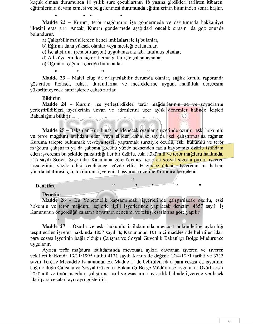 Ancak, Kurum göndermede aşağıdaki öncelik sırasını da göz önünde bulundurur.