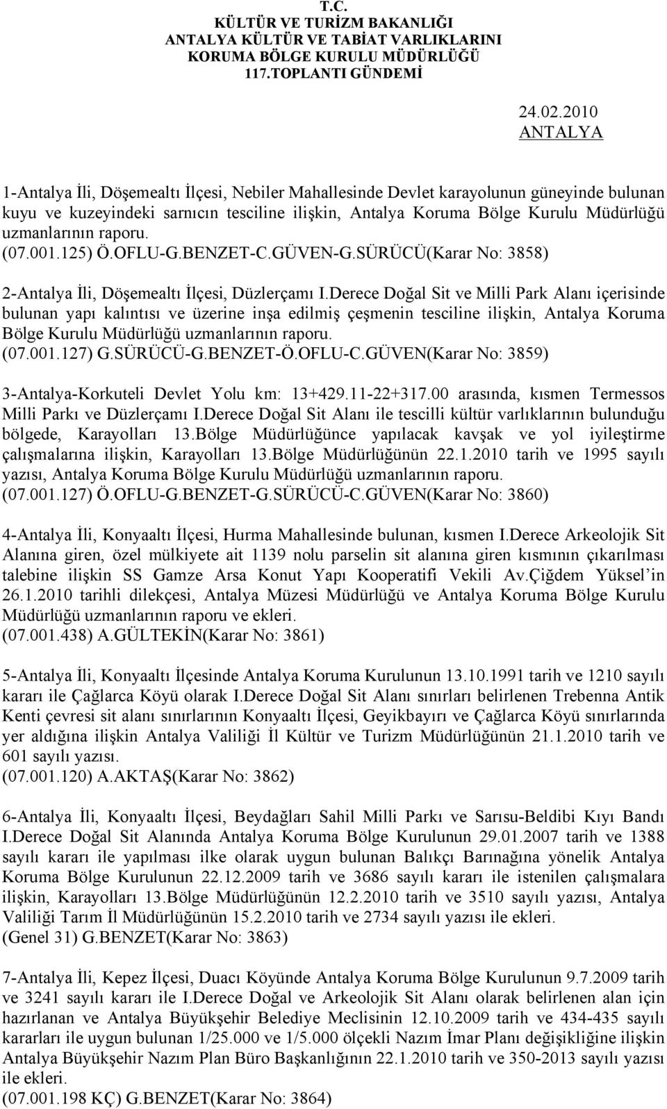 raporu. (07.001.125) Ö.OFLU-G.BENZET-C.GÜVEN-G.SÜRÜCÜ(Karar No: 3858) 2-Antalya İli, Döşemealtı İlçesi, Düzlerçamı I.