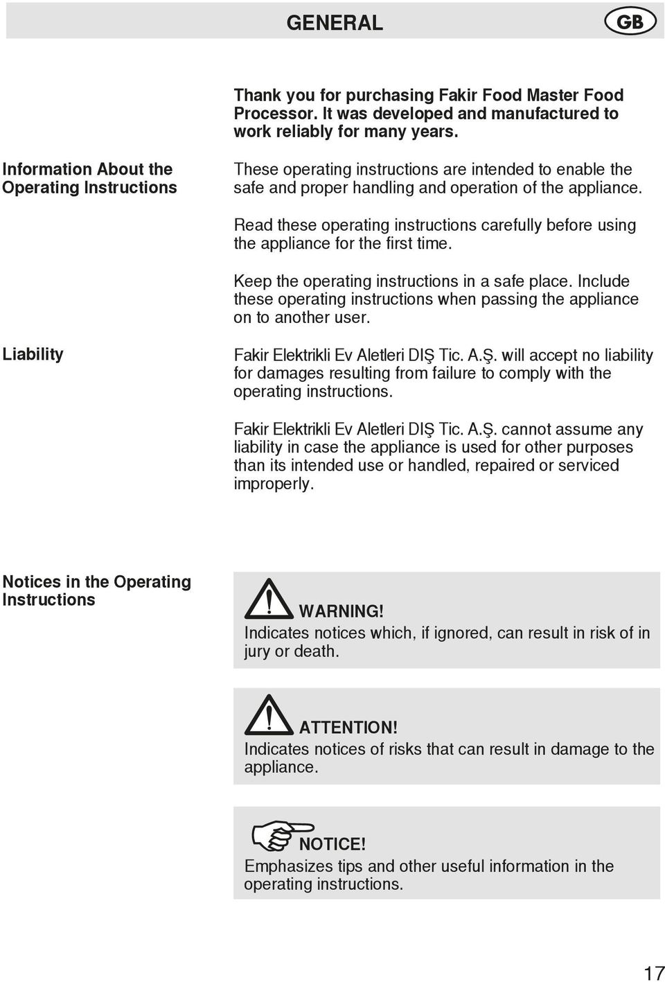 Read these operating instructions carefully before using the appliance for the first time. Keep the operating instructions in a safe place.