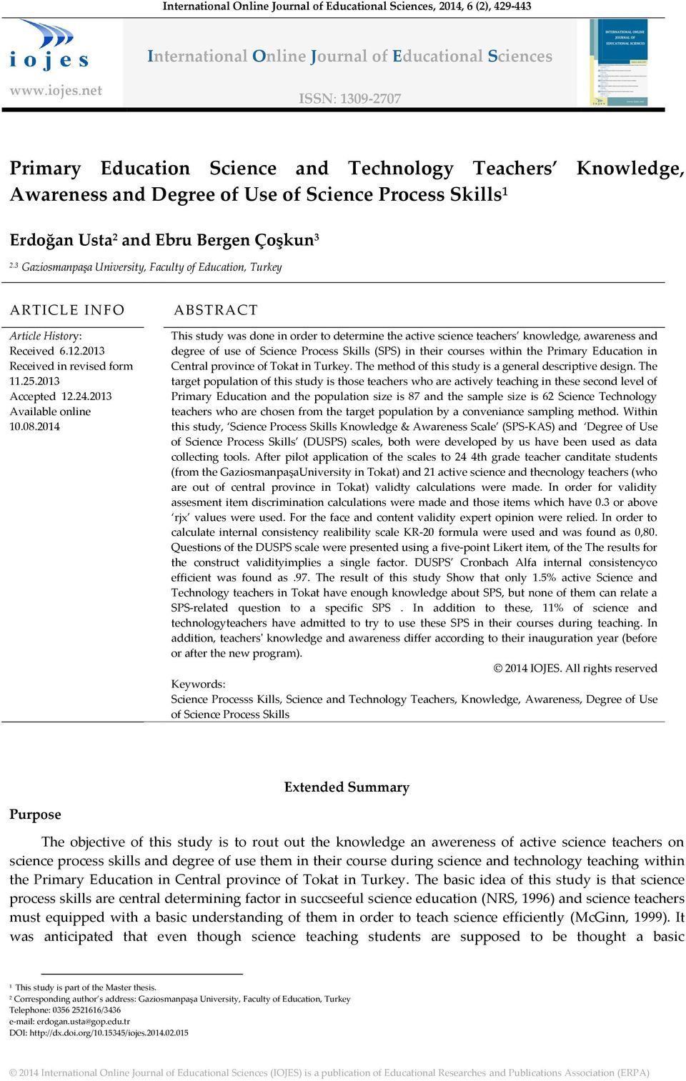 3 Gaziosmanpaşa University, Faculty of Education, Turkey ARTICLE INFO Article History: Received 6.12.2013 Received in revised form 11.25.2013 Accepted 12.24.2013 Available online 10.08.