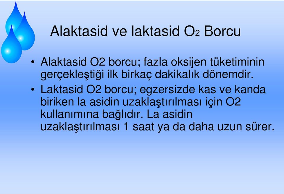 Laktasid O2 borcu; egzersizde kas ve kanda biriken la asidin