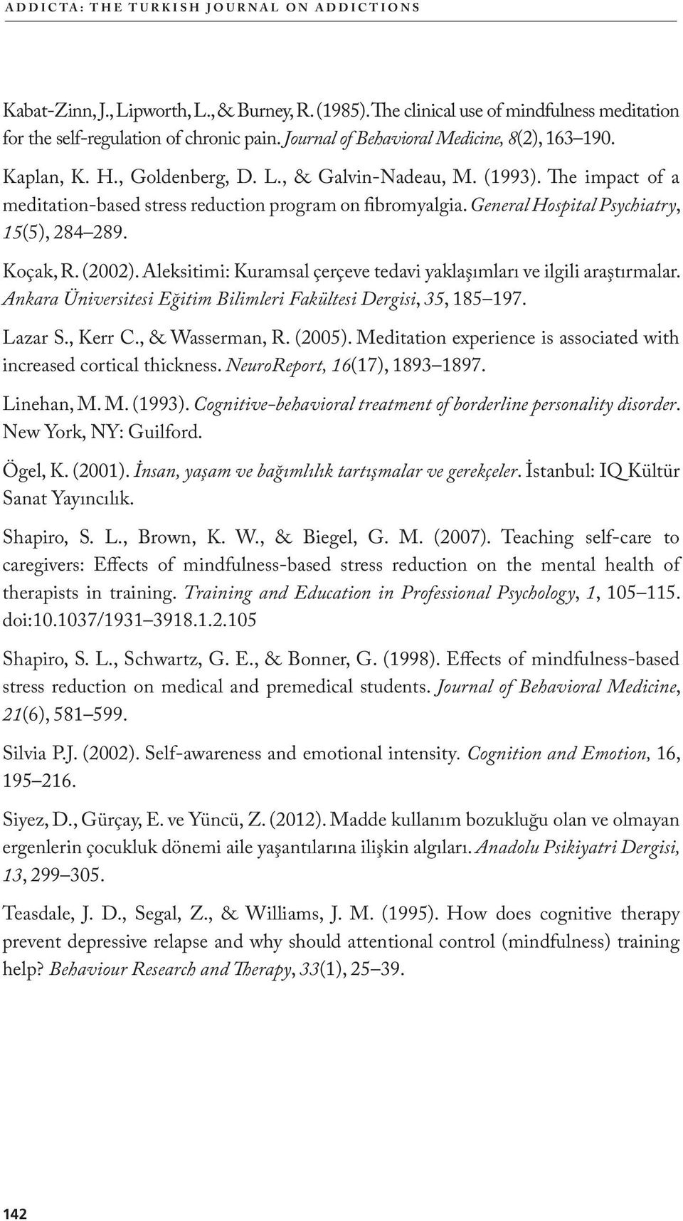 General Hospital Psychiatry, 15(5), 284 289. Koçak, R. (2002). Aleksitimi: Kuramsal çerçeve tedavi yaklaşımları ve ilgili araştırmalar.