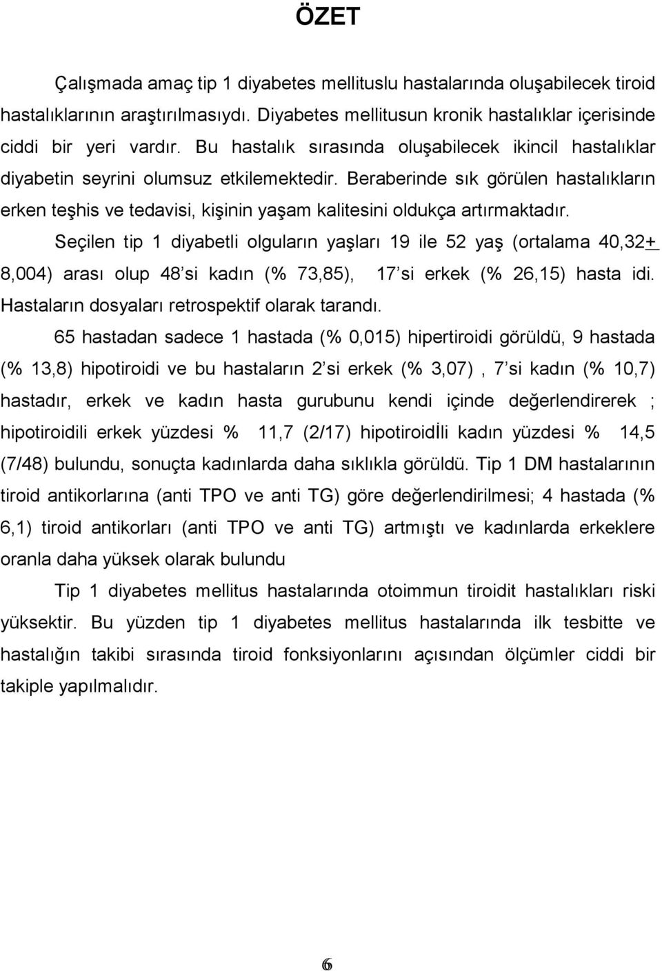 Beraberinde sık görülen hastalıkların erken teşhis ve tedavisi, kişinin yaşam kalitesini oldukça artırmaktadır.