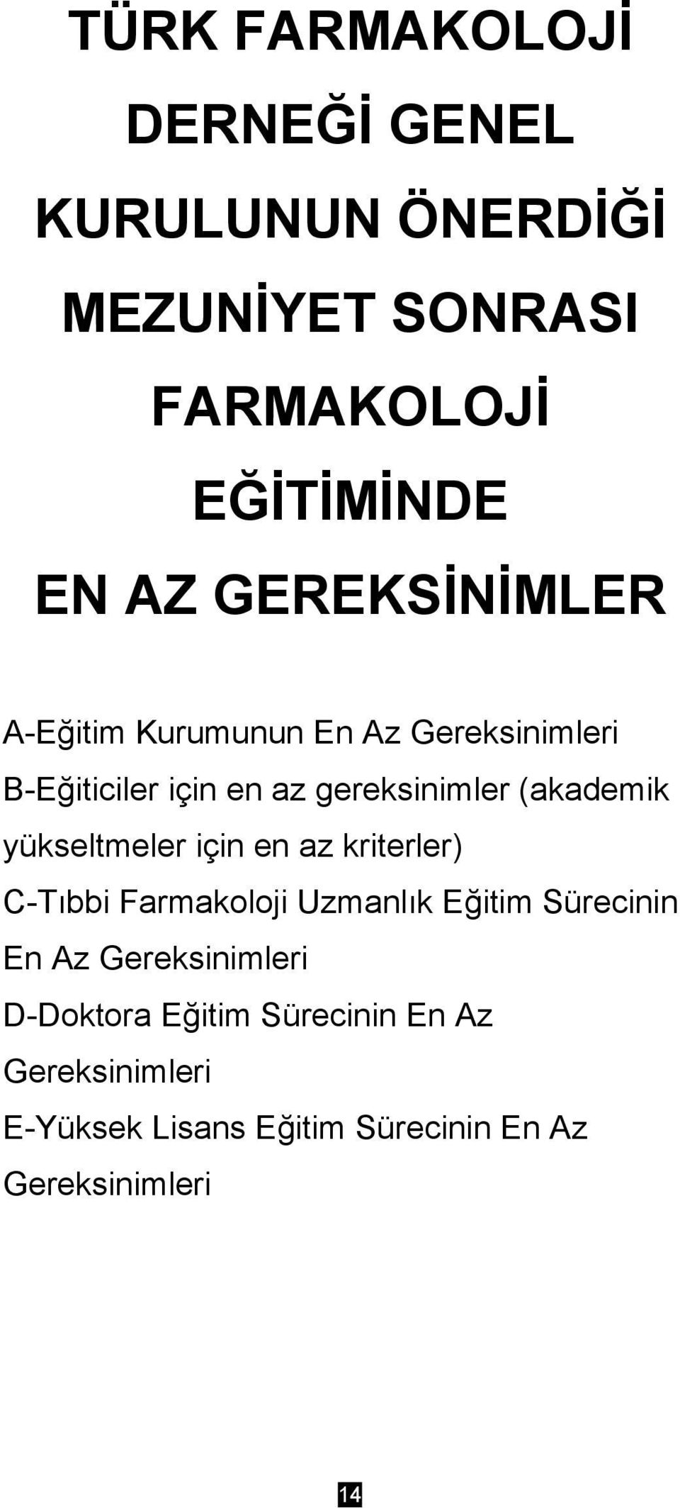 yükseltmeler için en az kriterler) C-Tıbbi Farmakoloji Uzmanlık Eğitim Sürecinin En Az Gereksinimleri