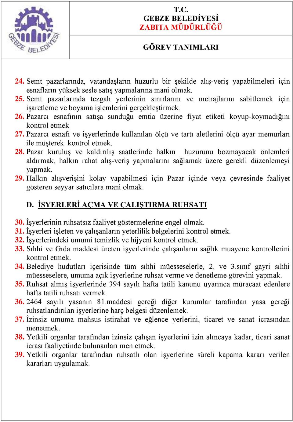 Pazarcı esnafının satışa sunduğu emtia üzerine fiyat etiketi koyup-koymadığını kontrol etmek 27.