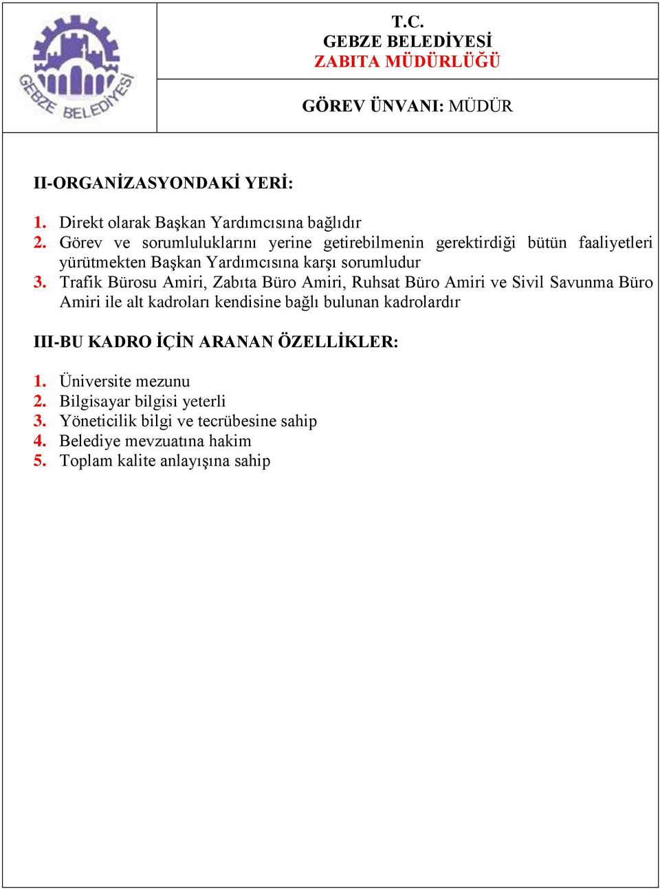 Trafik Bürosu Amiri, Zabıta Büro Amiri, Ruhsat Büro Amiri ve Sivil Savunma Büro Amiri ile alt kadroları