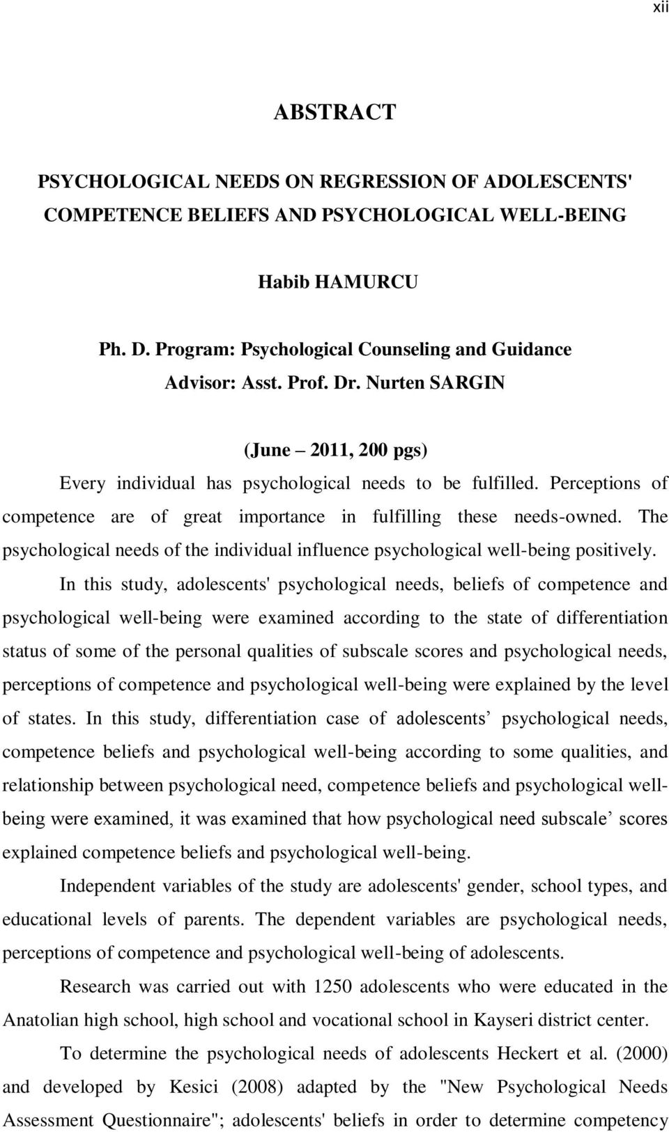 The psychological needs of the individual influence psychological well-being positively.
