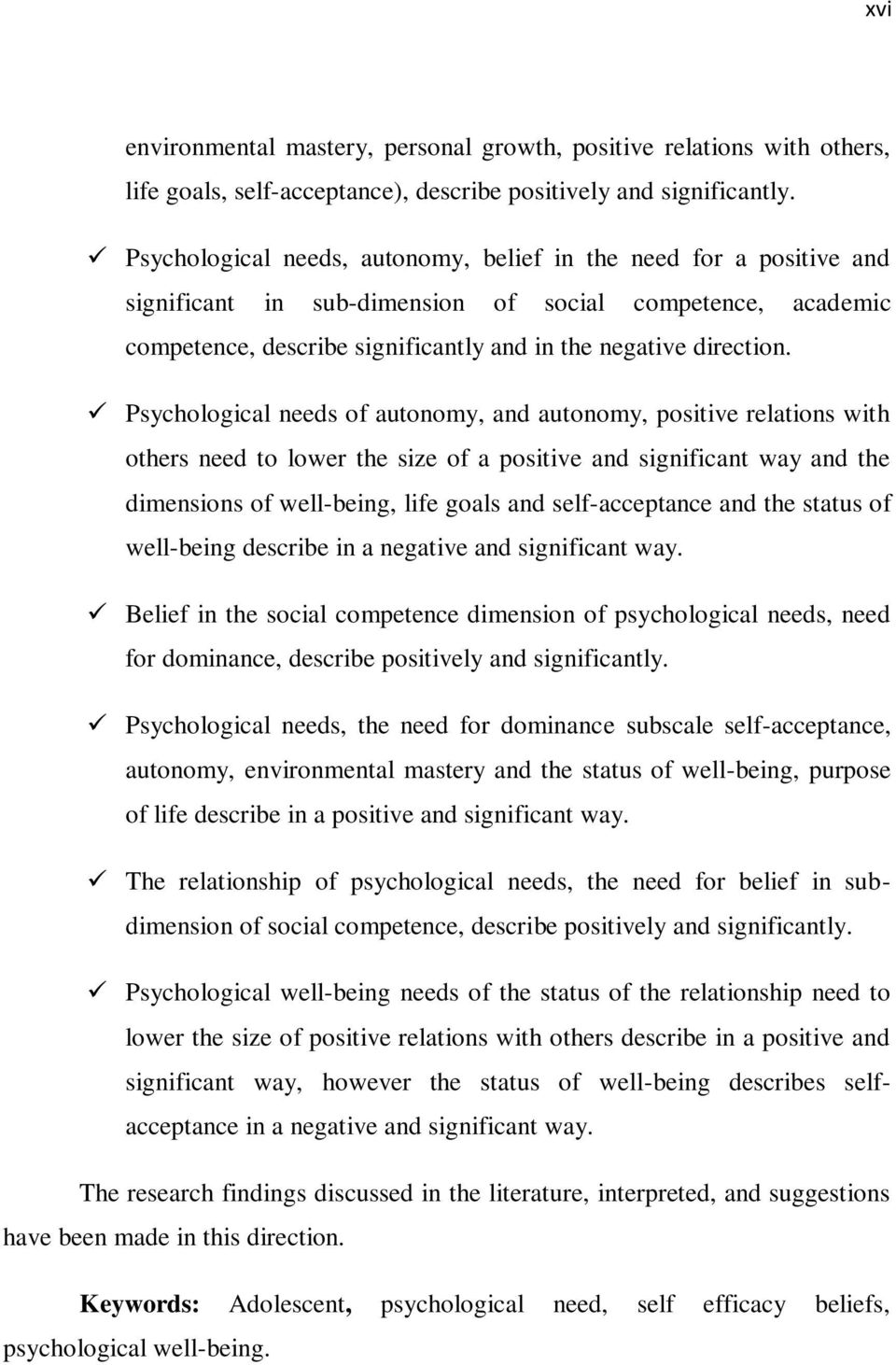 Psychological needs of autonomy, and autonomy, positive relations with others need to lower the size of a positive and significant way and the dimensions of well-being, life goals and self-acceptance