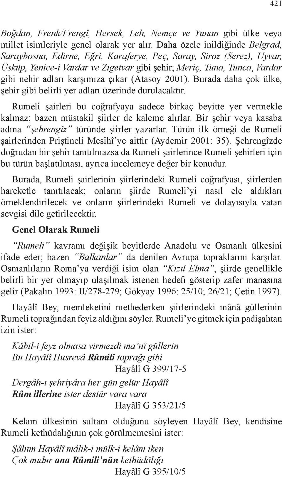 karşımıza çıkar (Atasoy 2001). Burada daha çok ülke, şehir gibi belirli yer adları üzerinde durulacaktır.