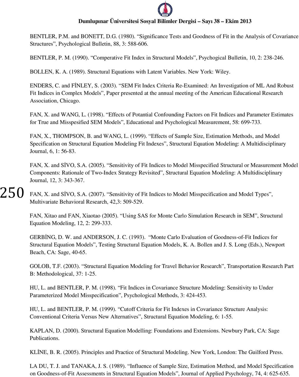 SEM Fit Index Criteria Re-Examined: An Investigation of ML And Robust Fit Indices in Complex Models, Paper presented at the annual meeting of the American Educational Research Association, Chicago.