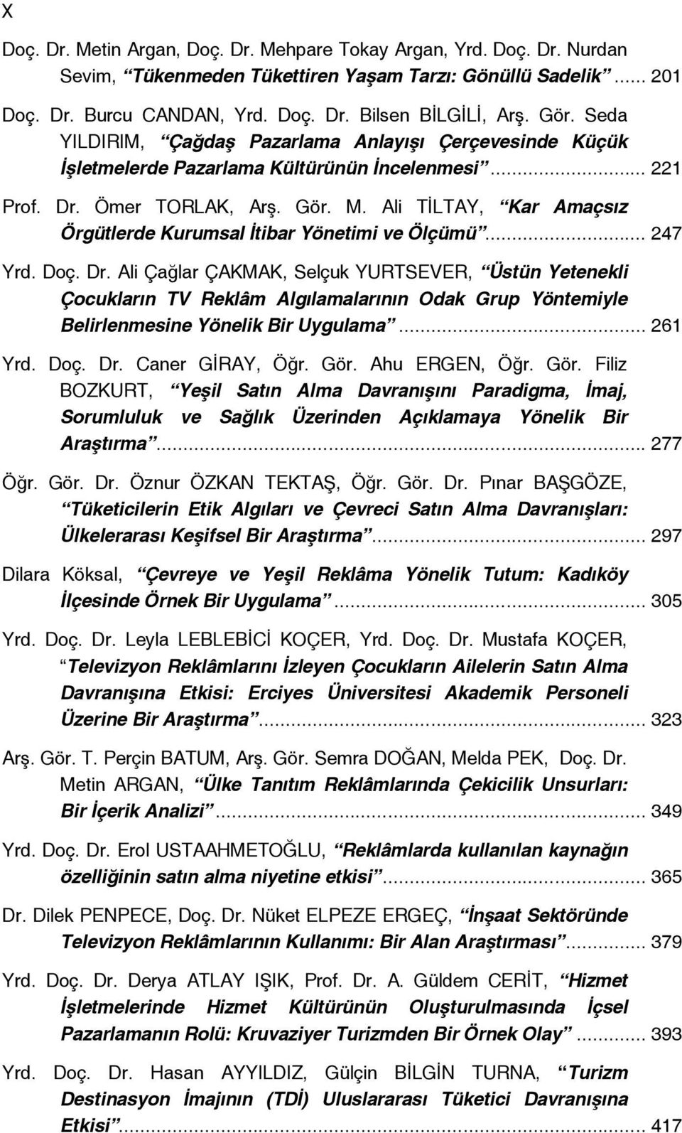 Ali TİLTAY, Kar Amaçsız Örgütlerde Kurumsal İtibar Yönetimi ve Ölçümü... 247 Yrd. Doç. Dr.