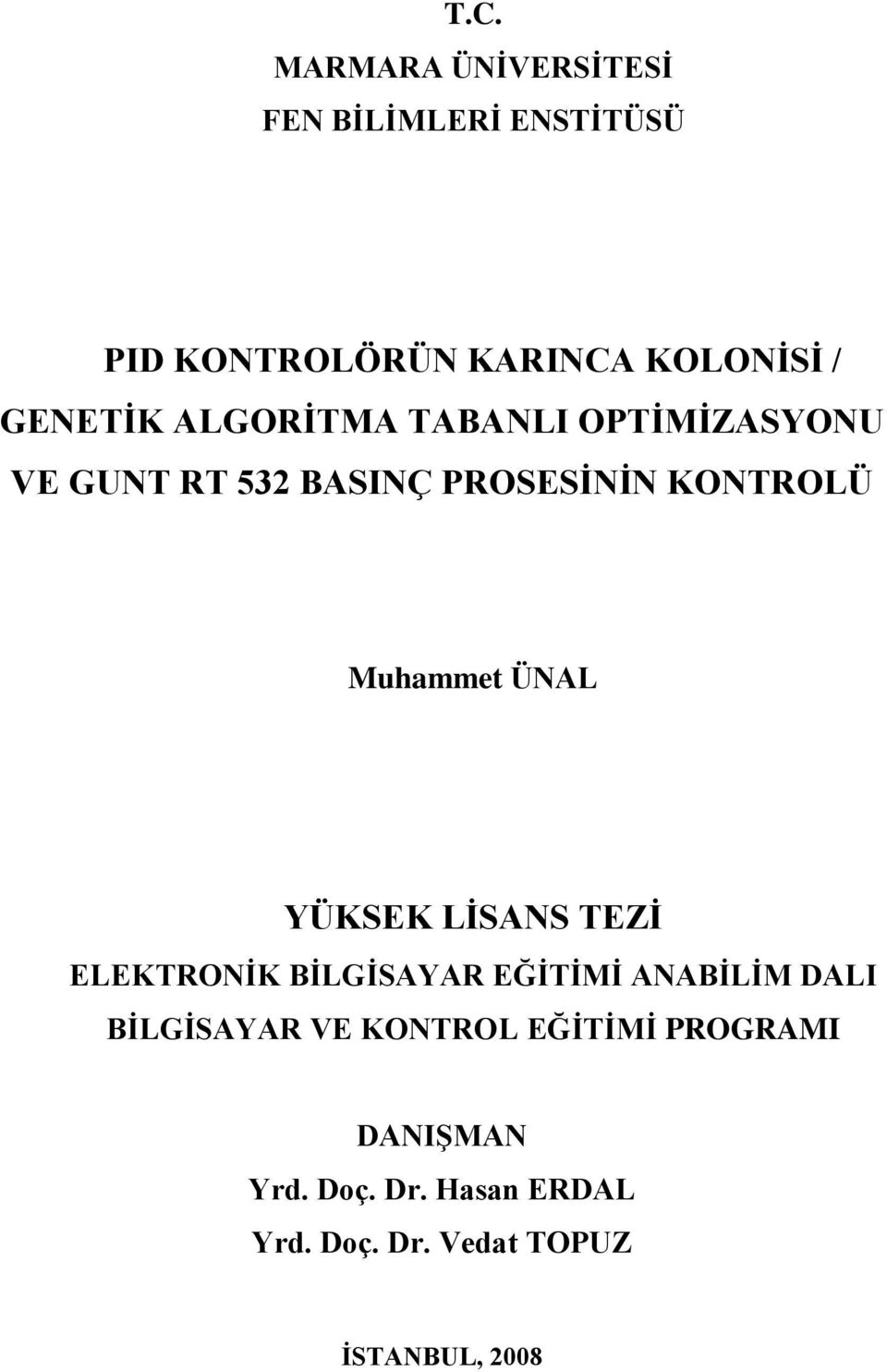 Muhammet ÜNAL YÜKSEK LĠSANS TEZĠ ELEKTRONĠK BĠLGĠSAYAR EĞĠTĠMĠ ANABĠLĠM DALI BĠLGĠSAYAR