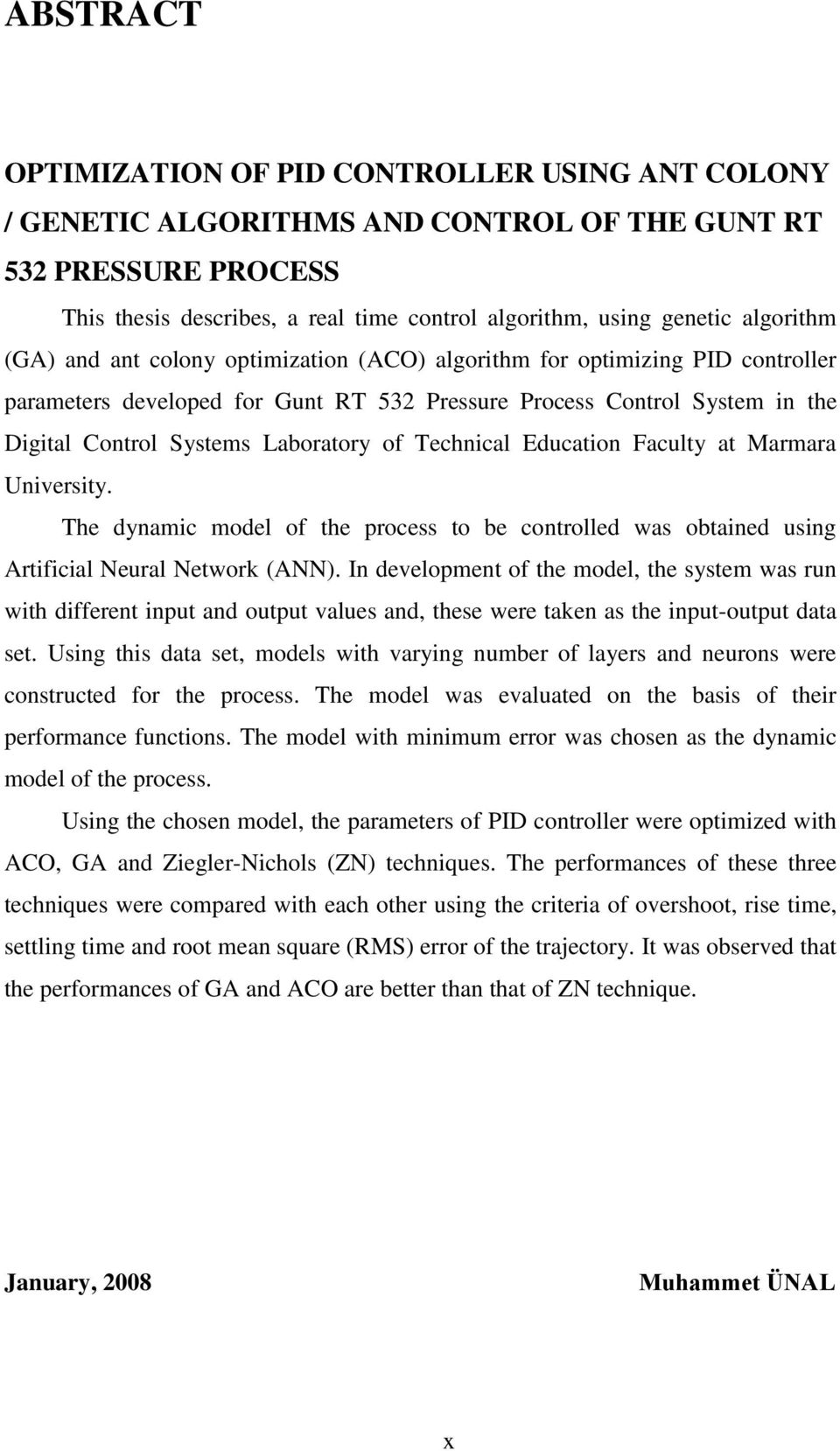 of Technical Education Faculty at Marmara University. The dynamic model of the process to be controlled was obtained using Artificial Neural Network (ANN).