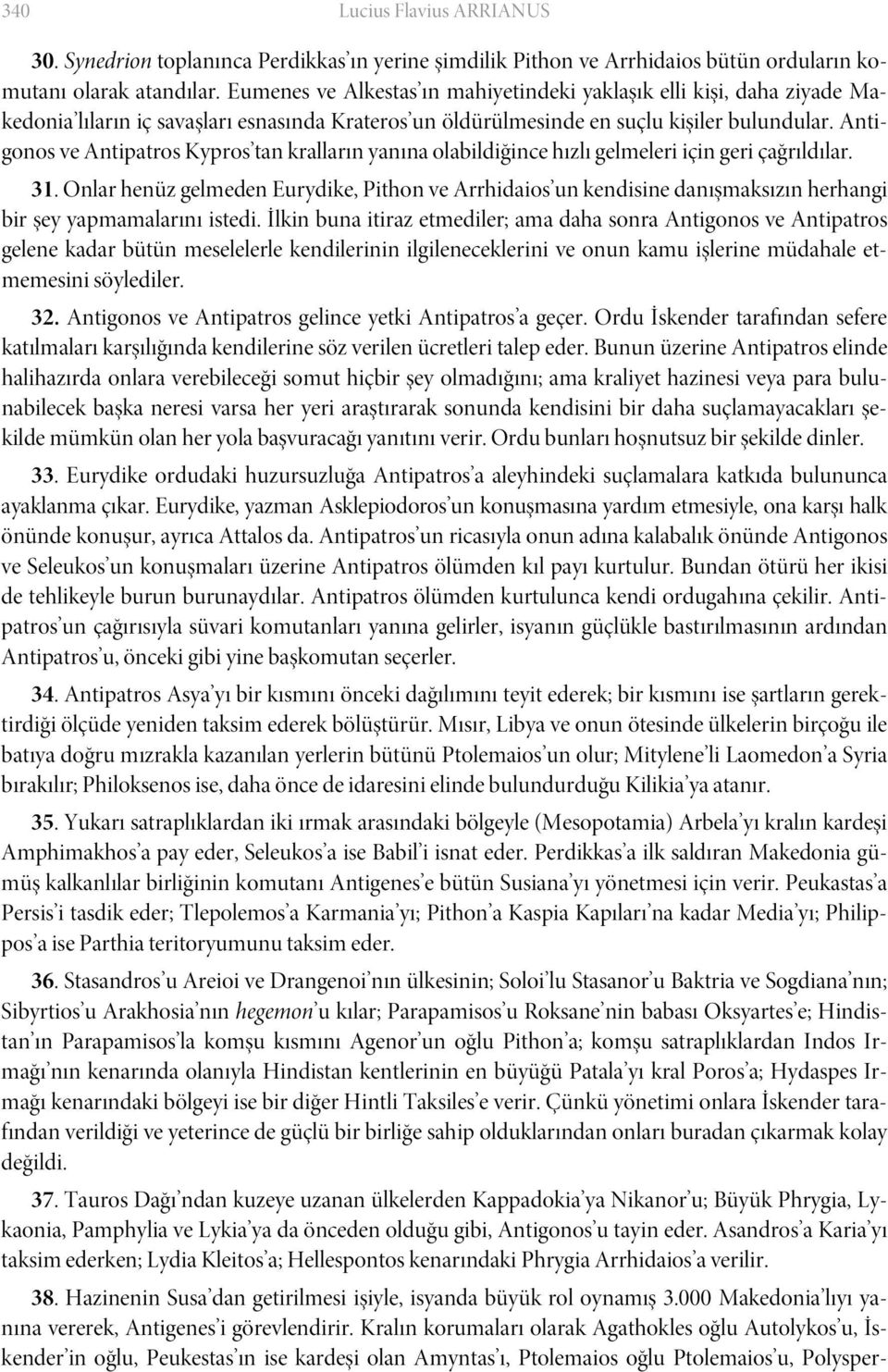 Antigonos ve Antipatros Kypros tan kralların yanına olabildiğince hızlı gelmeleri için geri çağrıldılar. 31.