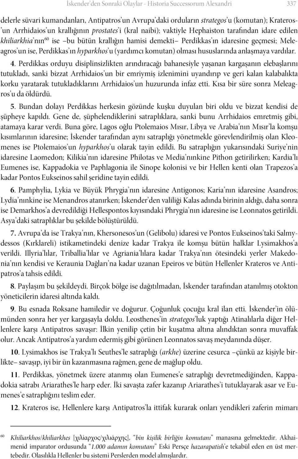 u (yardımcı komutan) olması hususlarında anlaşmaya vardılar. 4.