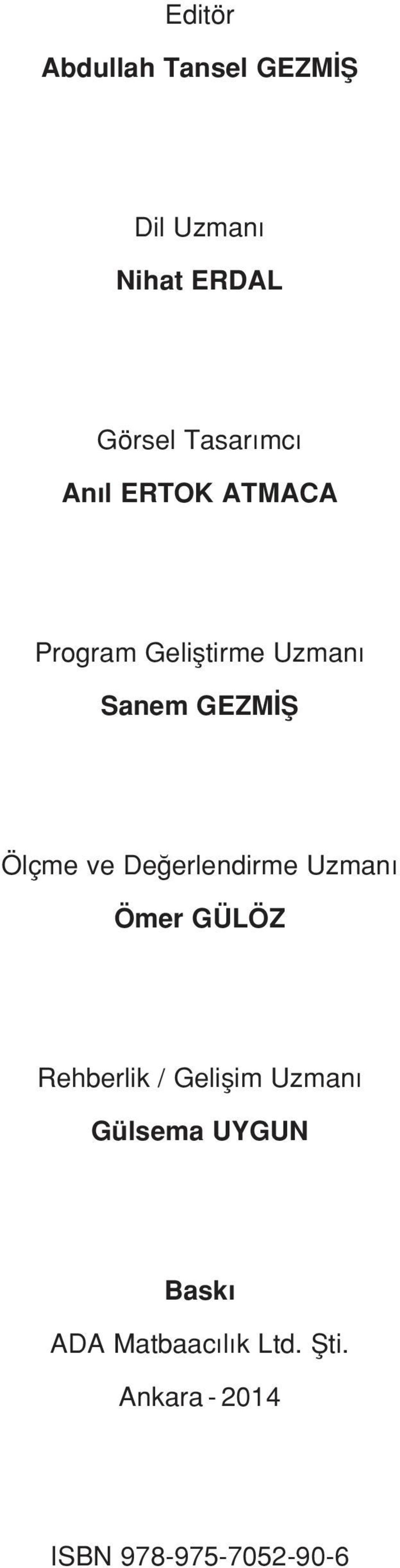 ve De erlendirme Uzman Ömer GÜLÖZ Rehberlik / Geliflim Uzman