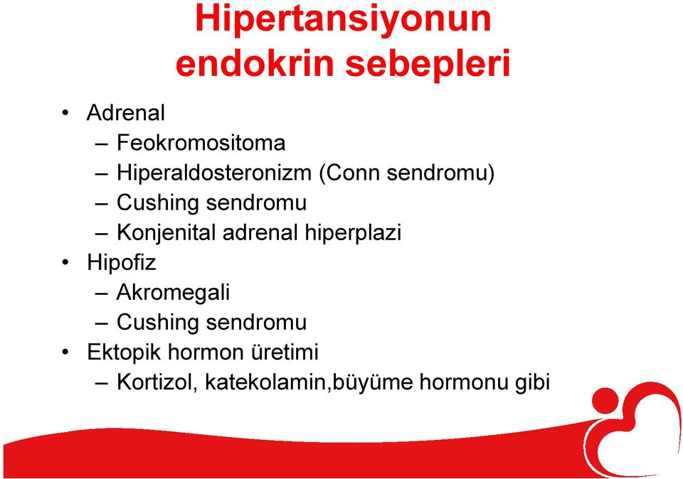 Konjenital adrenal hiperplazi Hipofiz Akromegali Cushing