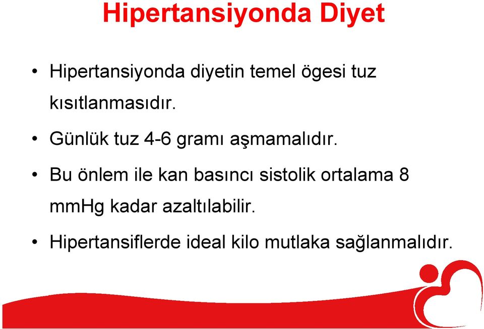 Bu önlem ile kan basıncı sistolik ortalama 8 mmhg kadar