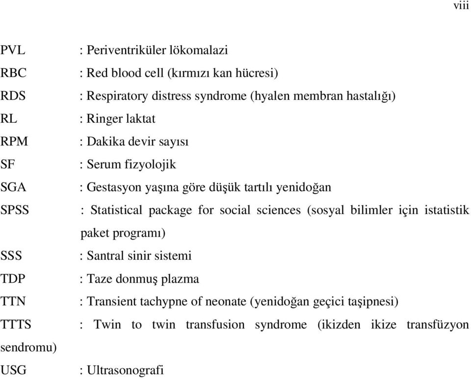 tartılı yenidoğan : Statistical package for social sciences (sosyal bilimler için istatistik paket programı) : Santral sinir sistemi : Taze